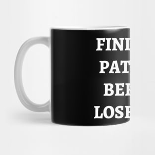 Find your patience before I lose mine Mug